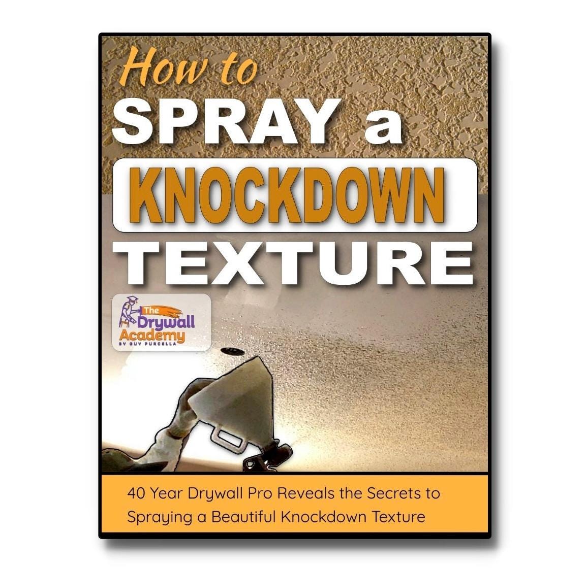 Digital Guide: Spraying Drywall Knockdown Texture - That Kilted Guy DIY